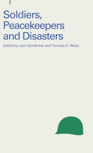 Title: Soldiers, Peacekeepers and Disasters, Author: Leon Gordenker