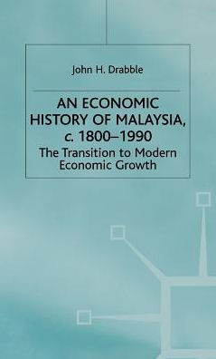 An Economic History of Malaysia, c.1800-1990: The Transition to Modern Economic Growth