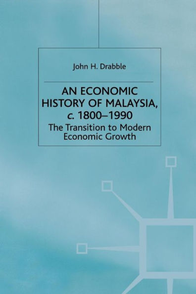 An Economic History of Malaysia, c.1800-1990: The Transition to Modern Economic Growth