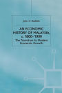 An Economic History of Malaysia, c.1800-1990: The Transition to Modern Economic Growth