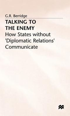 Talking to the Enemy: How States without 'Diplomatic Relations' Communicate