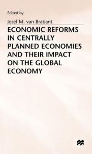 Title: Economic Reforms in Centrally Planned Economies and their Impact on the Global Economy, Author: Jozef M. van Brabant