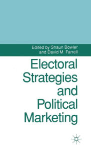 Title: Electoral Strategies and Political Marketing, Author: Shaun Bowler