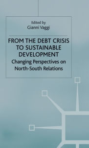 Title: From the Debt Crisis to Sustainable Development: Changing Perspectives on North-South Relationships, Author: G. Vaggi