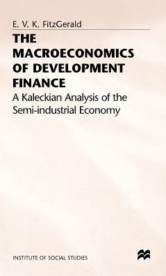 The Macroeconomics of Development Finance: A Kaleckian Analysis of the Semi-Industrial Economy