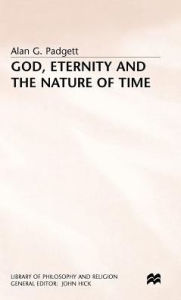 Title: God, Eternity and the Nature of Time, Author: A. Padgett