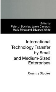 Title: International Technology Transfer by Small and Medium-Sized Enterprises: Country Studies, Author: Peter J. Buckley