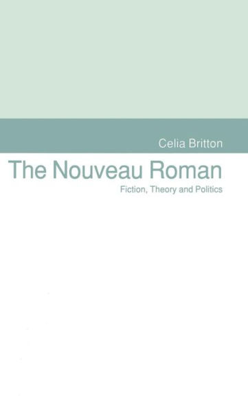 The Nouveau Roman: Fiction, Theory and Politics