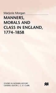 Title: Manners, Morals and Class in England, 1774-1858, Author: M. Morgan