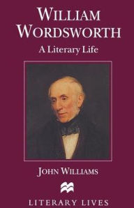 Title: William Wordsworth: A Literary Life, Author: John Williams