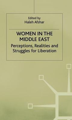 Women in the Middle East: Perceptions, Realities and Struggles for Liberation