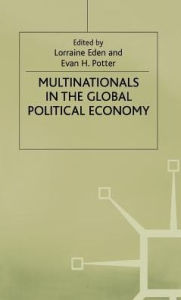 Title: Multinationals in the Global Political Economy, Author: Lorraine Eden