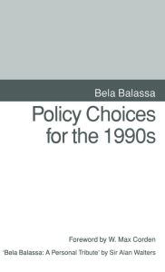 Title: Policy Choices for the 1990s, Author: Bela Balassa