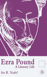 Title: Ezra Pound: A Literary Life, Author: I. Nadel