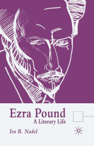Title: Ezra Pound: A Literary Life, Author: I. Nadel