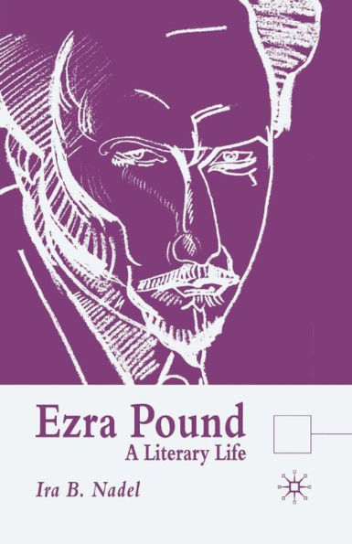 Ezra Pound: A Literary Life