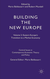 Title: Building the New Europe: Volume 2: Eastern Europe's Transition to a Market Economy, Author: Mario Baldassarri