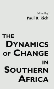 Title: The Dynamics of Change in Southern Africa, Author: Paul B. Rich