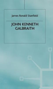 Title: John Kenneth Galbraith, Author: James Ronald Stanfield