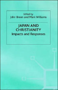 Title: Japan and Christianity: Impacts and Responses, Author: John Breen