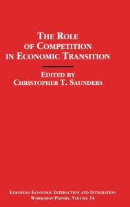 Title: The Role of Competition in Economic Transition, Author: Christopher Saunders