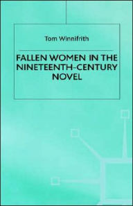 Title: Fallen Women in the Nineteenth-Century Novel, Author: T. Winnifrith