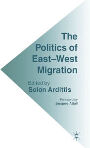Title: The Politics of East-West Migration, Author: Solon Ardittis