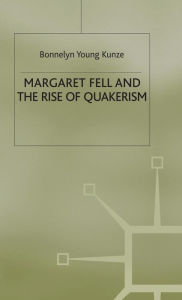 Title: Margaret Fell and the Rise of Quakerism, Author: Bonnelyn Young Kunze