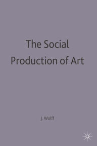 Title: The Social Production of Art, Author: Janet Wolff