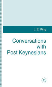 Title: Conversations with Post Keynesians, Author: J. King