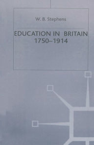 Title: Education in Britain, 1750-1914, Author: W B Stephens