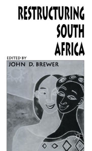 Title: Restructuring South Africa, Author: John D. Brewer