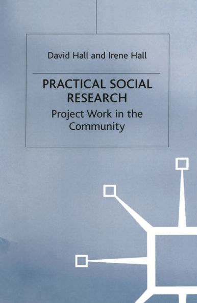 Practical Social Research: Project Work in the Community