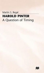 Title: Harold Pinter: A Question of Timing, Author: M. Regal