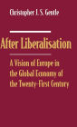 After Liberalisation: A Vision of Europe in the Global Economy of the Twenty-First Century