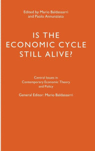 Title: Is the Economic Cycle Still Alive?: Theory, Evidence and Policies, Author: Paolo Annunziato