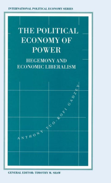 The Political Economy of Power: Hegemony and Economic Liberalism