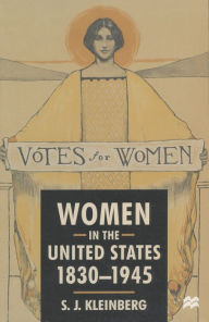 Title: Women in the United States, 1830-1945, Author: S. J. Kleinberg