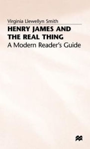 Title: Henry James and the Real Thing: A Modern Reader's Guide, Author: V. Smith