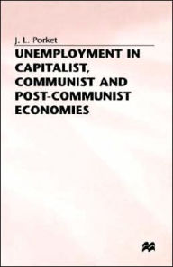 Title: Unemployment in Capitalist, Communist and Post-Communist Economies, Author: Peter J Krauss