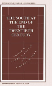 Title: The South at the End of the Twentieth Century: Rethinking the Political Economy of Foreign Policy in Africa, Asia, the Caribbean and Latin America, Author: Timothy M. Shaw