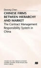 Chinese Firms Between Hierarchy and Market: The Contract Management Responsibility System in China