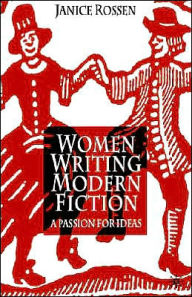 Title: Women Writing Modern Fiction: A Passion for Ideas, Author: J. Rossen