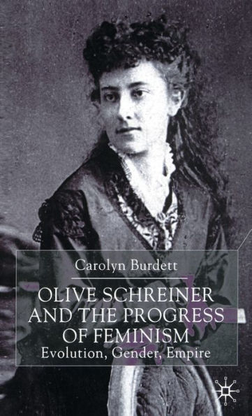 Olive Schreiner and the Progress of Feminism: Evolution, Gender and Empire