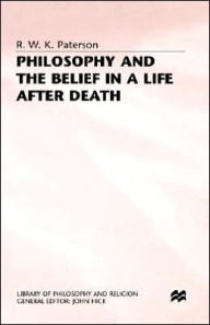 Title: Philosophy and the Belief in a Life after Death, Author: R. Paterson