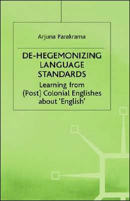 De-Hegemonizing Language Standards: Learning from (Post) Colonial Englishes about English