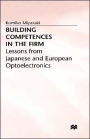 Building Competences in the Firm: Lessons from Japanese and European Optoelectronics