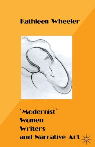 Title: ' Modernist' Women Writers and Narrative Art, Author: K. Wheeler