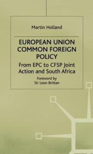 Title: European Union Common Foreign Policy: From EPC to CFSP Joint Action and South Africa, Author: M. Holland