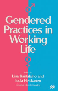 Title: Gendered Practices in Working Life, Author: Tuula Heiskanen